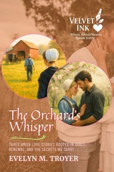 The Orchard’s Whisper, Evelyn M. Troyer