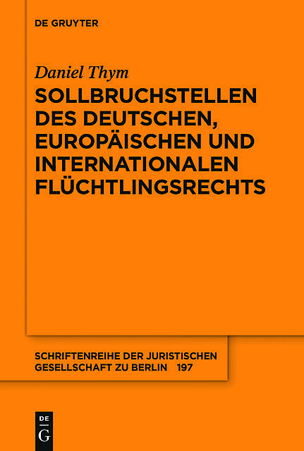 Sollbruchstellen des deutschen, europäischen und internationalen Flüchtlingsrechts, Daniel Thym