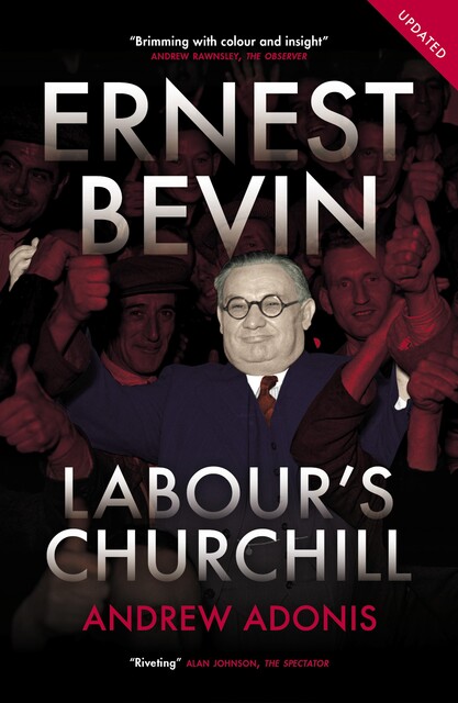 Ernest Bevin, Andrew Adonis