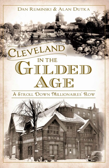 Cleveland in the Gilded Age, Dan Ruminski, Alan Dutka