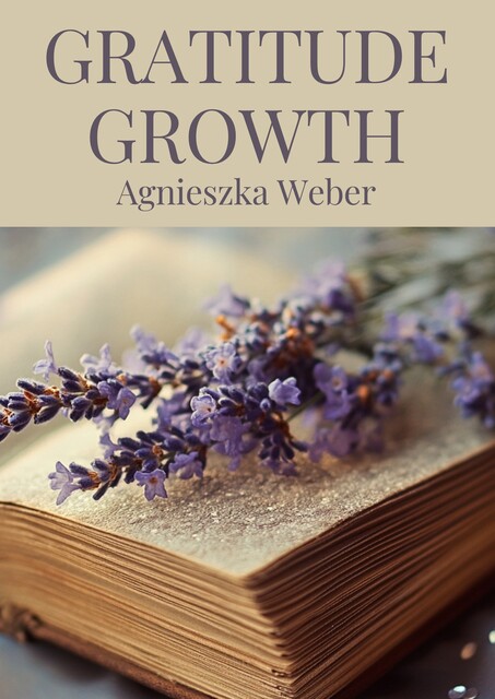 Gratitude Growth, Agnieszka Weber