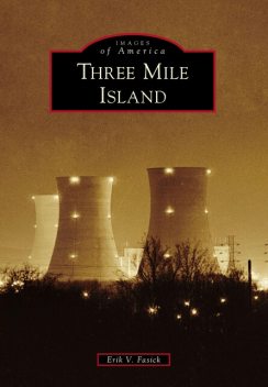 Three Mile Island, Erik V. Fasick
