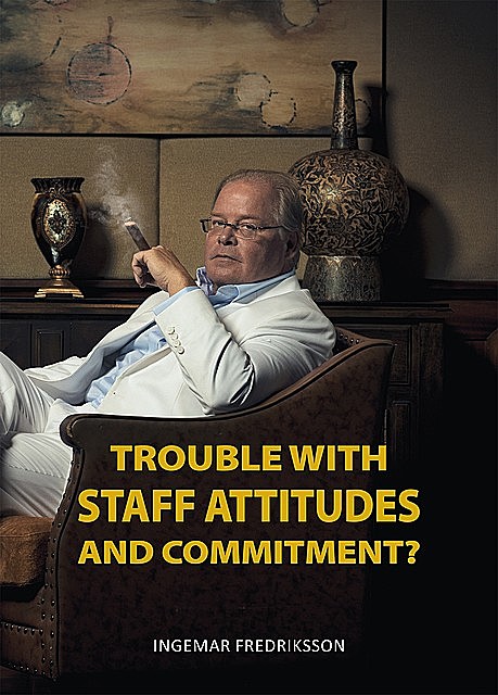 Trouble with staff attitudes and commitment, Ingemar Fredriksson
