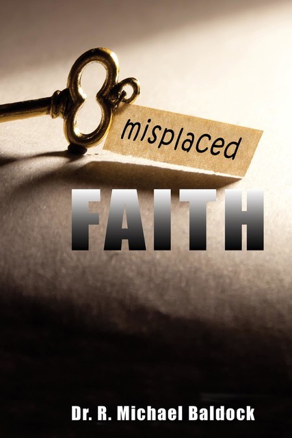 Misplaced Faith, R. MICHAEL BALDOCK
