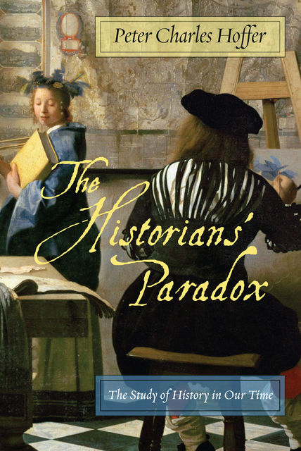 The Historians’ Paradox, Peter Charles Hoffer