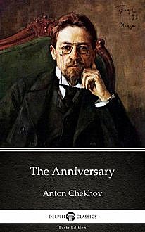 The Anniversary by Anton Chekhov (Illustrated), Anton Chekhov