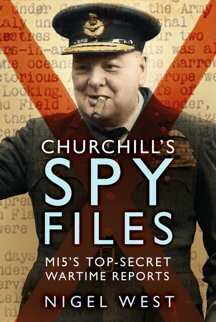 Churchill's Spy Files, Nigel West
