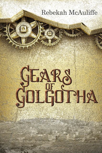 Gears of Golgotha, Rebekah McAuliffe