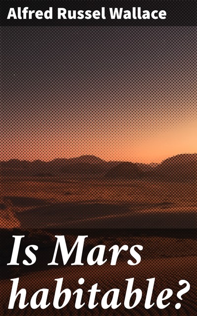 Is Mars habitable, Alfred Russel Wallace