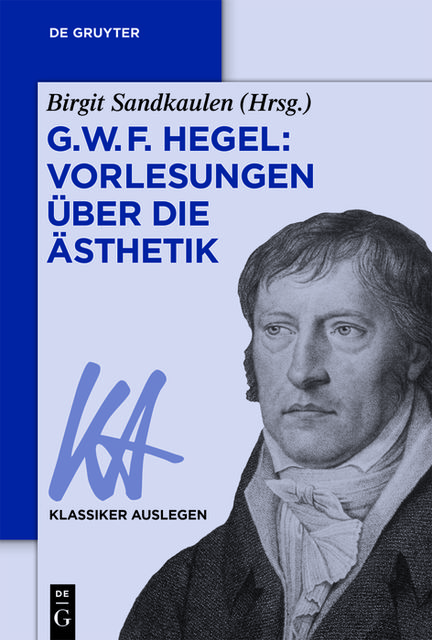 G. W. F. Hegel: Vorlesungen über die Ästhetik, Birgit Sandkaulen