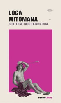 Loca mitómana, Guillermo Correa Montoya