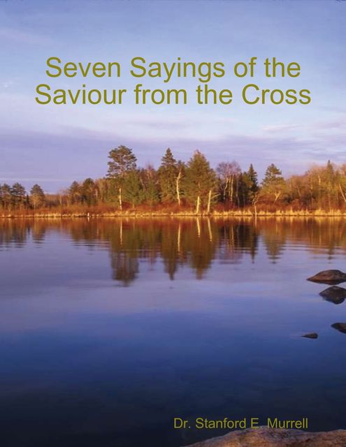 Seven Sayings of the Saviour from the Cross, Stanford E.Murrell