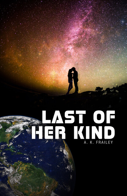 Last of Her Kind, A.K. Frailey