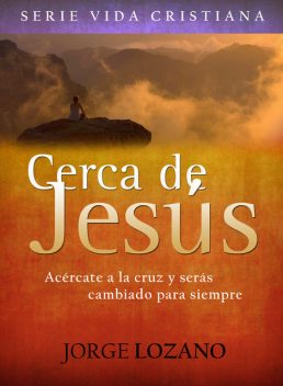 Cerca de Jesús, Jorge Lozano
