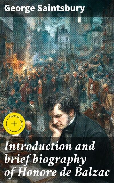 Introduction and brief biography of Honore de Balzac, George Saintsbury