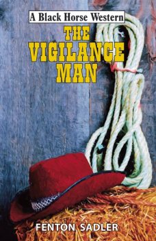 The Vigilance Man, Fenton Sadler