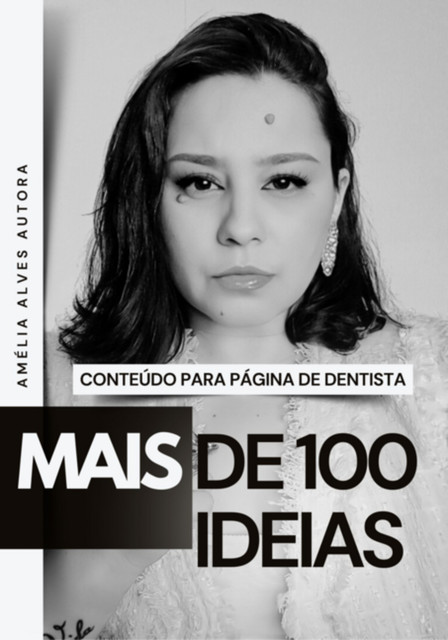 Mais De 100 Ideias De Conteúdo Para Página De Dentista, Amélia Alves