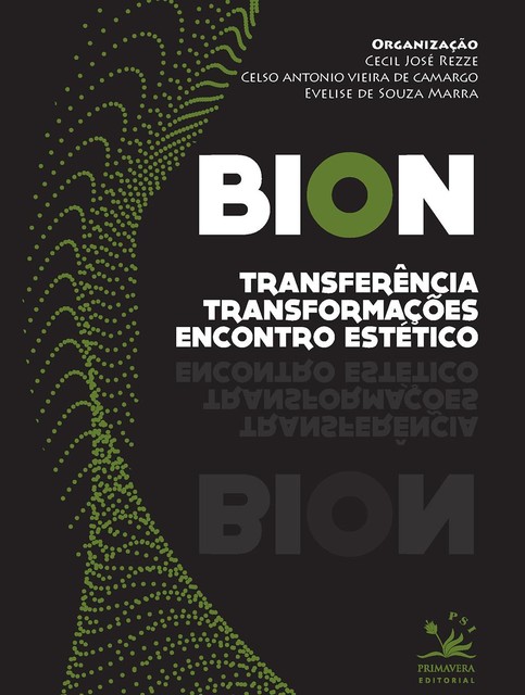 Bion, Marta Petricciani, Evelise de Souza Marra, Org. Cecil José Rezze