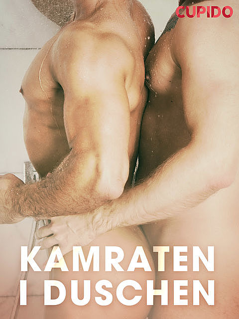 Kamraten i duschen, – Cupido