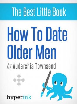 How To Date Older Men (The Younger Women's Guide), Audarshia Townsend