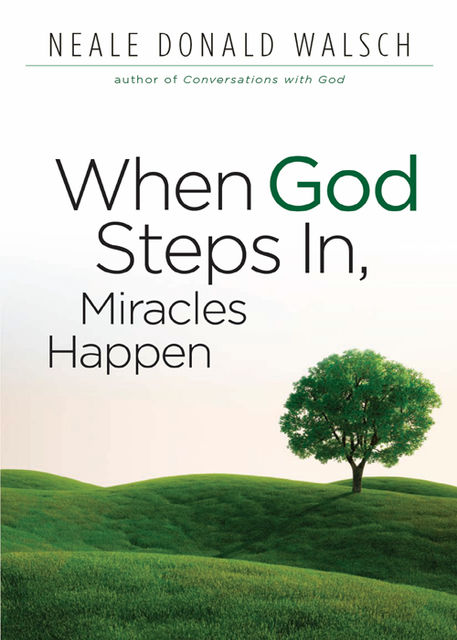 When God Steps In, Miracles Happen, Neale Donald Walsch