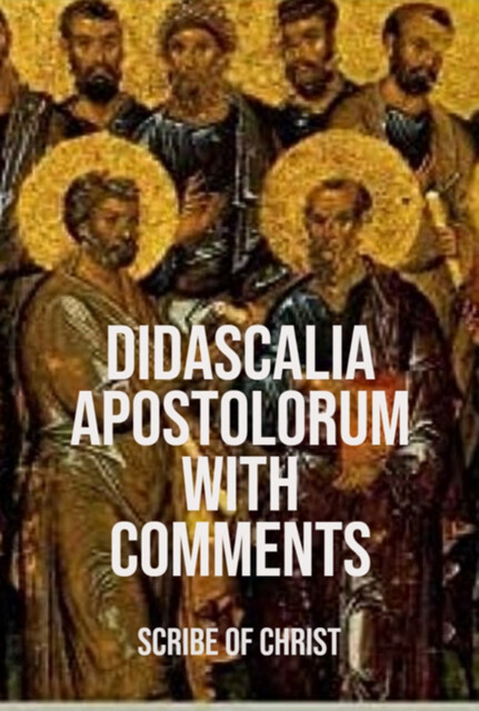 Didascalia Apostolorum With Comments, Scribe Of Christ