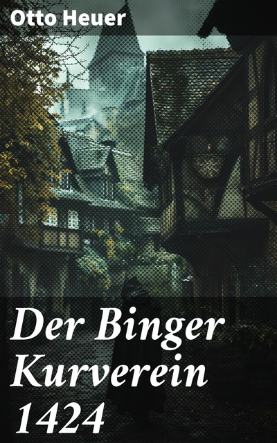 Der Binger Kurverein 1424, Otto Heuer