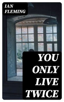 You Only Live Twice, Ian Fleming