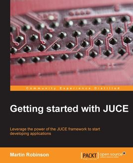 Getting Started with JUCE, Martin Robinson