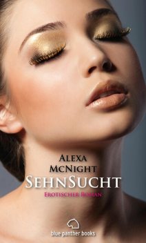 SehnSucht | Erotischer Roman, Alexa McNight