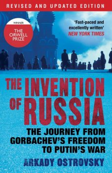 The Invention of Russia, Arkady Ostrovsky