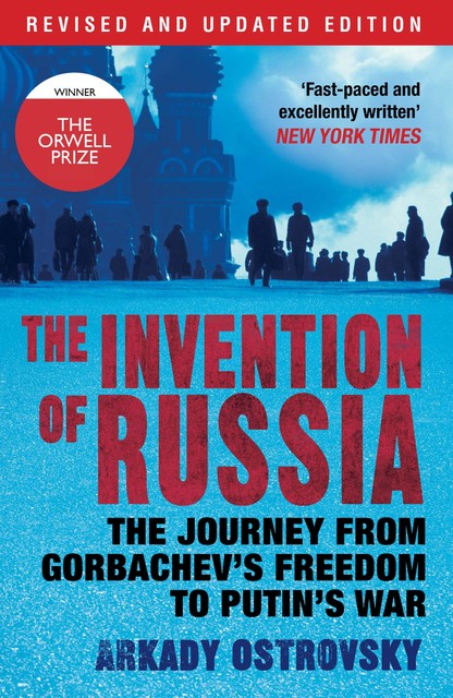 The Invention of Russia, Arkady Ostrovsky
