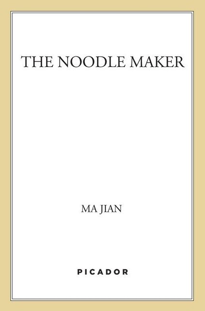 The Noodle Maker, Ma Jian
