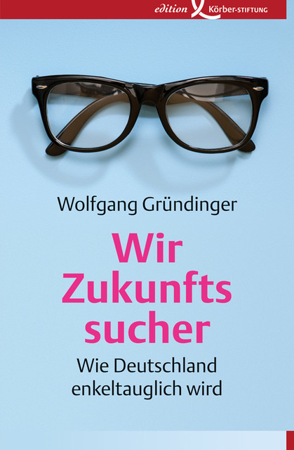 Wir Zukunftssucher, Wolfgang Gründinger
