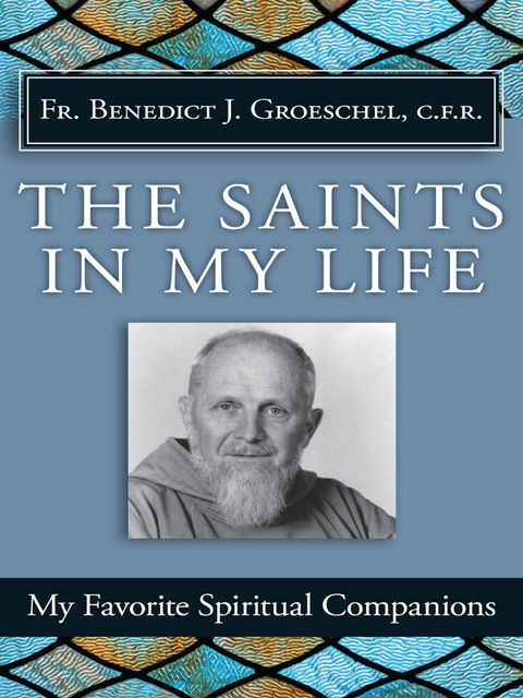 The Saints in My Life, Benedict Groeschel