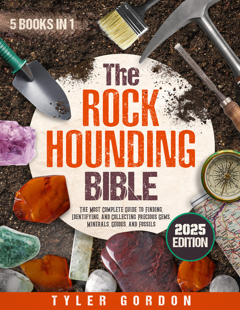 The Rockhounding Bible, Tyler Gordon