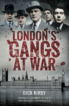 London's Gangs at War, Dick Kirby