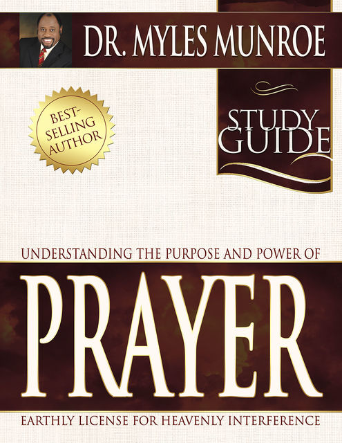 Understanding the Purpose & Power of Prayer Study Guide, Myles Munroe
