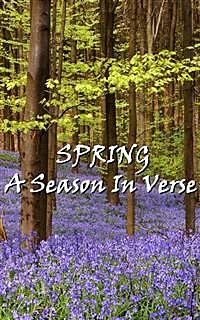 Spring, A Season In Verse, Algernon Charles Swinburne, William Wordsworth, Gerald Manley Hopkins