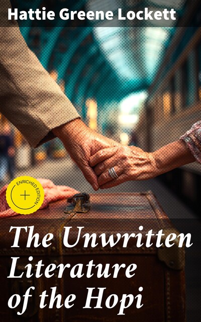 The Unwritten Literature of the Hopi, Hattie Greene Lockett