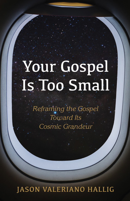 Your Gospel Is Too Small, Jason Valeriano Hallig