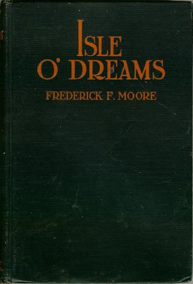 Isle o' Dreams, Frederick Ferdinand Moore