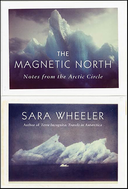 The Magnetic North, Sara Wheeler
