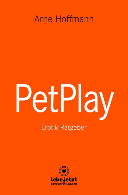 PetPlay | Erotischer Ratgeber, Arne Hoffmann