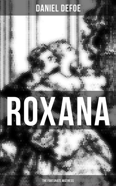 Roxana: The Fortunate Mistress, Daniel Defoe