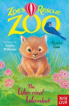 Zoe's Rescue Zoo: The Worried Wombat, Amelia Cobb