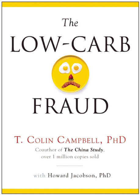 The Low-Carb Fraud, T.Colin Campbell