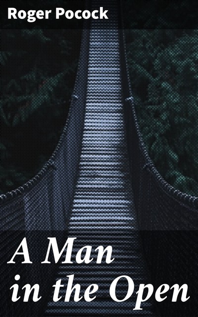 A Man in the Open, Roger Pocock