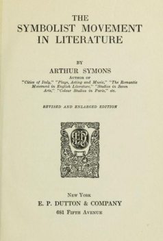 The Symbolist Movement in Literature, Arthur Symons