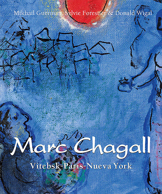 Chagall – Vitebsk-París-Nueva York, Donald Wigal, Mikhaïl Guerman, Sylvie Forrestier